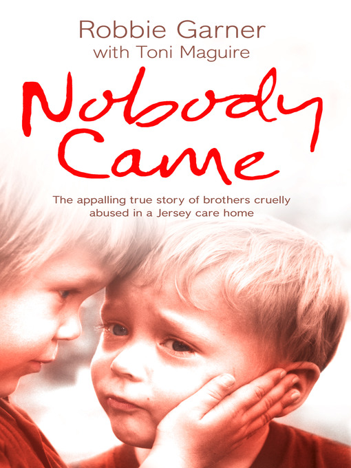 Nobody Came (eBook): The appalling true story of brothers cruelly abused in a Jersey care home